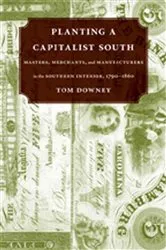 Book cover of Planting a Capitalist South by Tom Downey