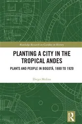 Book cover of Planting a City in the Tropical Andes by Diego Molina