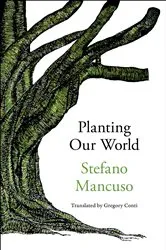 Book cover of Planting Our World by Stefano Mancuso