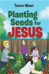 Book cover of Planting Seeds for Jesus by Timothy Wright
