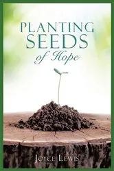 Book cover of Planting Seeds of Hope by Joyce Lewis