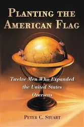 Book cover of Planting the American Flag by Peter C. Stuart