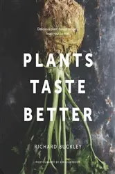 Book cover of Plants Taste Better by Richard Buckley