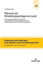 Book cover of Planung von Windenergieanlagen an Land unter besonderer Beruecksichtigung raumplanerischer Steuerungsinstrumente und der bayerischen 10H-Abstandsregelung by Gerrit Manssen