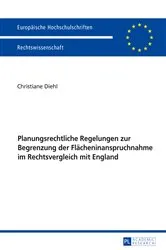 Book cover of Planungsrechtliche Regelungen zur Begrenzung der Flaecheninanspruchnahme im Rechtsvergleich mit England by Christiane Diehl