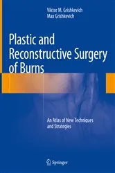 Book cover of Plastic and Reconstructive Surgery of Burns by Viktor M. Grishkevich