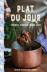 Book cover of Plat du Jour: French Dinners Made Easy by Susan Herrmann Loomis