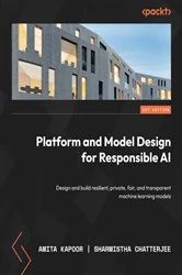 Book cover of Platform and Model Design for Responsible AI by Amita Kapoor