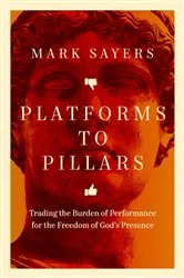 Book cover of Platforms to Pillars by Mark Sayers