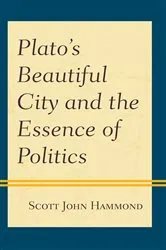 Book cover of Plato’s Beautiful City and the Essence of Politics by Unknown