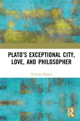 Book cover of Plato’s Exceptional City, Love, and Philosopher by Nickolas Pappas