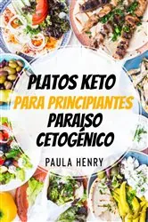 Book cover of Platos keto para principiantes. Paraiso Cetogénico. by Paula Henry