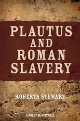 Book cover of Plautus and Roman Slavery by Roberta Stewart