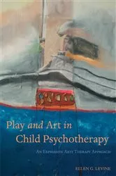 Book cover of Play and Art in Child Psychotherapy by Ellen G. Levine