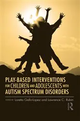 Book cover of Play-Based Interventions for Children and Adolescents with Autism Spectrum Disorders by Loretta Gallo-Lopez