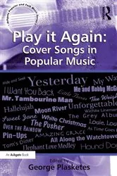 Book cover of Play it Again: Cover Songs in Popular Music by George Plasketes