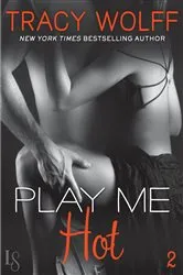 Book cover of Play Me #2: Play Me Hot by Tracy Wolff