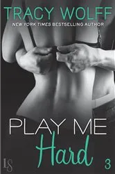 Book cover of Play Me #3: Play Me Hard by Tracy Wolff