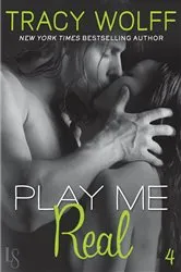 Book cover of Play Me #4: Play Me Real by Tracy Wolff
