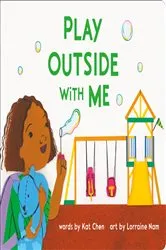 Book cover of Play Outside with Me by Kat Chen