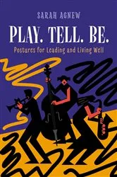Book cover of Play. Tell. Be. by Sarah Agnew