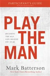 Book cover of Play the Man Participant's Guide by Mark Batterson