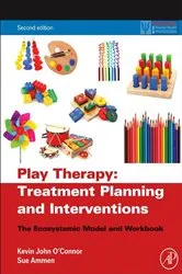 Book cover of Play Therapy Treatment Planning and Interventions (2nd ed.) by Kevin John O'Connor