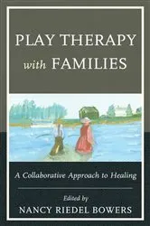 Book cover of Play Therapy with Families by Nancy Riedel Bowers