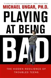 Book cover of Playing at Being Bad by Michael Ungar