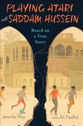 Book cover of Playing Atari with Saddam Hussein by Jennifer Roy