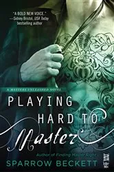 Book cover of Playing Hard to Master by Sparrow Beckett