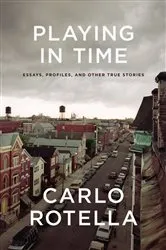 Book cover of Playing in Time by Carlo Rotella