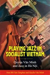 Book cover of Playing Jazz in Socialist Vietnam by Stan BH Tan-Tangbau