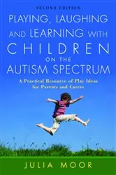 Book cover of Playing, Laughing and Learning with Children on the Autism Spectrum (2nd ed.) by Julia Moor