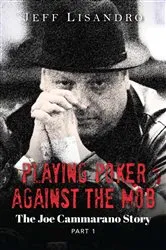 Book cover of Playing Poker Against The Mob: The Joe Cammarano Story by Jeffrey Lisandro