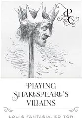 Book cover of Playing Shakespeare's Villains by Louis Fantasia