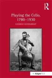 Book cover of Playing the Cello, 1780-1930 by George Kennaway