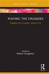 Book cover of Playing the Crusades by Robert Houghton
