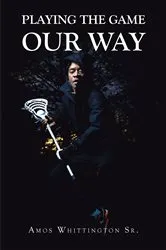 Book cover of Playing the Game Our Way by Amos Whittington