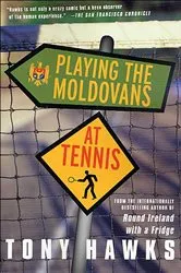 Book cover of Playing the Moldovans at Tennis by Tony Hawks