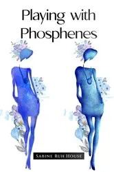Book cover of Playing with Phosphenes by House, Sabine, Ruh