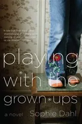Book cover of Playing with the Grown-ups by Sophie Dahl