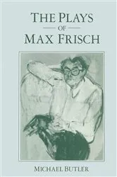 Book cover of Plays Of Max Frisch by Michael Butler