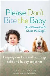 Book cover of Please Don't Bite the Baby (and Please Don't Chase the Dogs) by Lisa Edwards