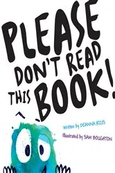 Book cover of Please Don't Read This Book by Deanna Kizis