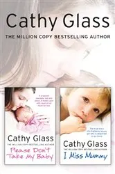 Book cover of Please Don’t Take My Baby and I Miss Mummy 2-in-1 Collection by Cathy Glass