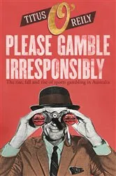 Book cover of Please Gamble Irresponsibly by Titus O'Reily