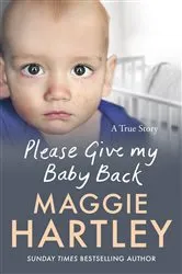 Book cover of Please Give My Baby Back by Maggie Hartley