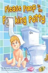 Book cover of Please Poop in the Fucking Potty by Melanie Middien