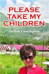 Book cover of Please Take My Children by LaMoin Cunningham